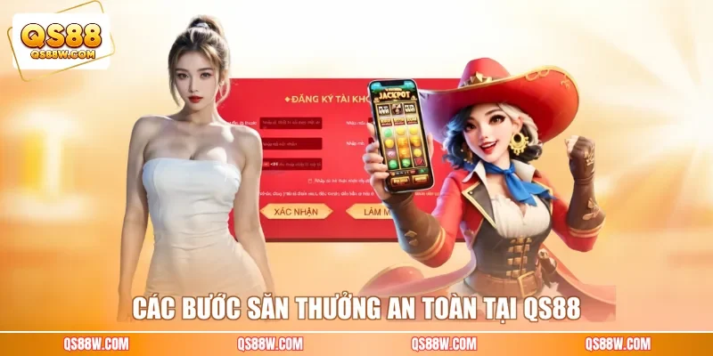 Các bước săn thưởng an toàn tại QS88