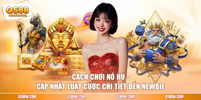 Cách Chơi Nổ Hũ - Cập Nhật Luật Cược Chi Tiết Đến Newbie