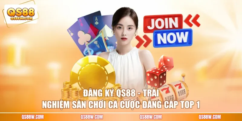 Đăng ký QS88 - Trải Nghiệm Sân Chơi Cá Cược Đẳng Cấp Top 1