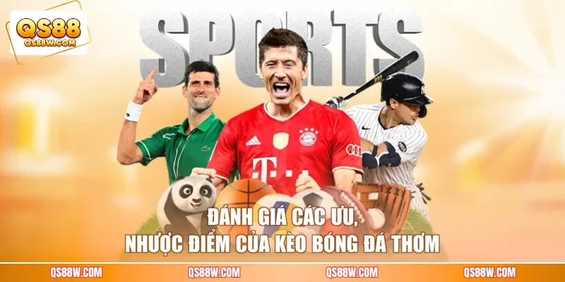 Đánh giá các ưu, nhược điểm của kèo bóng đá thơm
