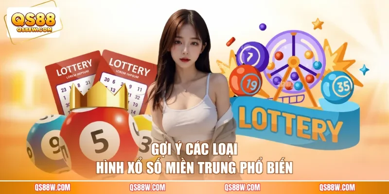 Gợi ý các loại hình xổ số miền Trung phổ biến