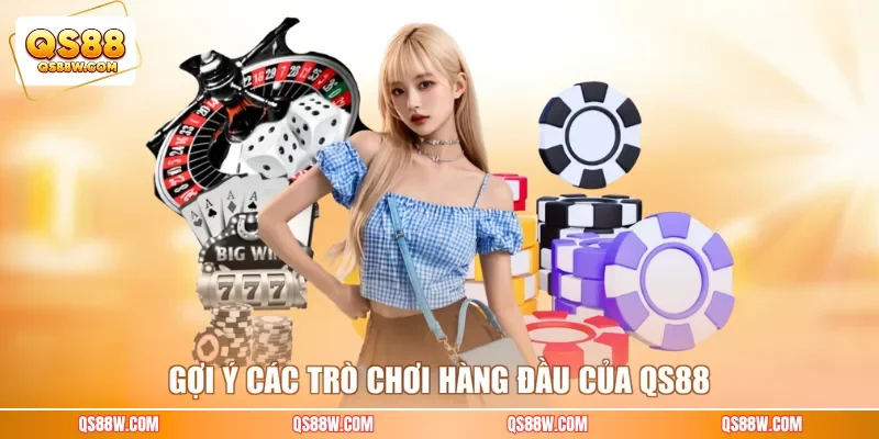 Gợi ý các trò chơi hàng đầu của QS88