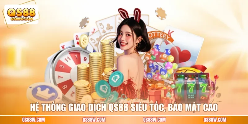 Hệ thống giao dịch QS88 siêu tốc, bảo mật cao