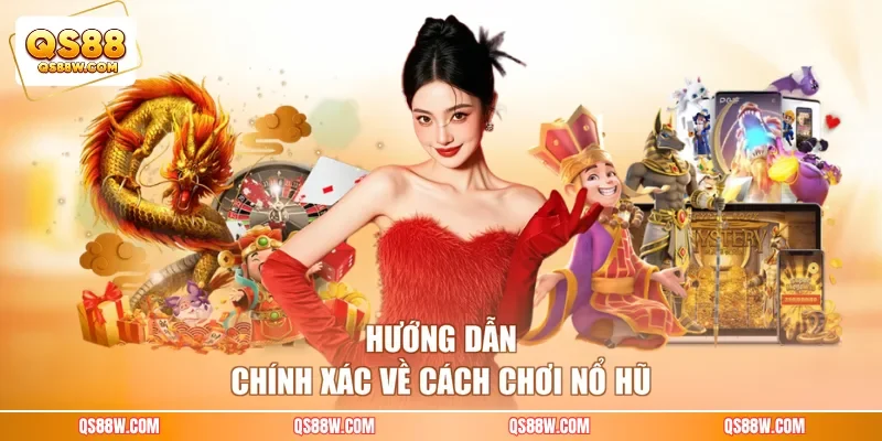 Hướng dẫn chính xác về cách chơi nổ hũ