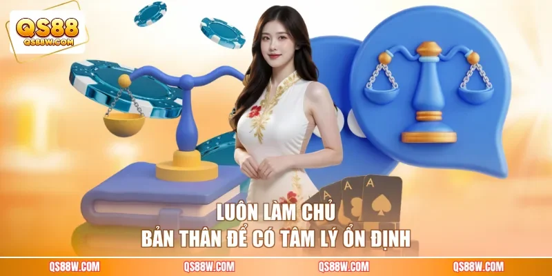 Luôn làm chủ bản thân để có tâm lý ổn định