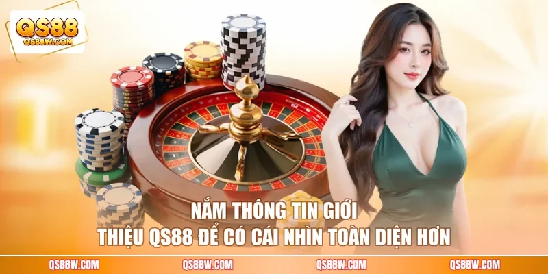 Nắm thông tin giới thiệu QS88 để có cái nhìn toàn diện hơn