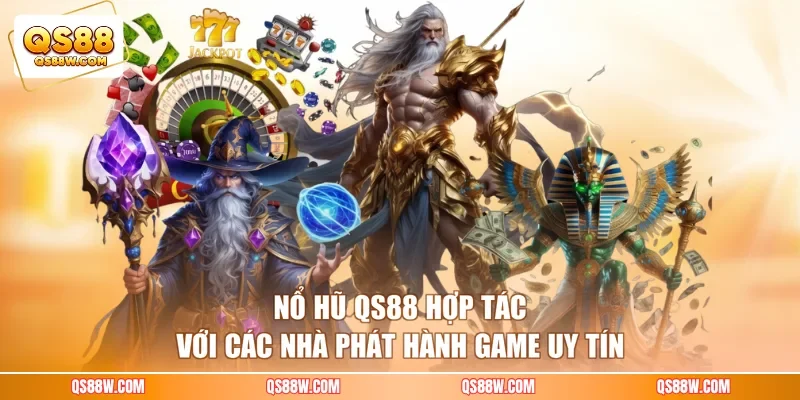Nổ hũ QS88 hợp tác với các nhà phát hành game uy tín