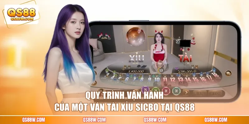 Quy trình vận hành của một ván tài xỉu Sicbo tại QS88