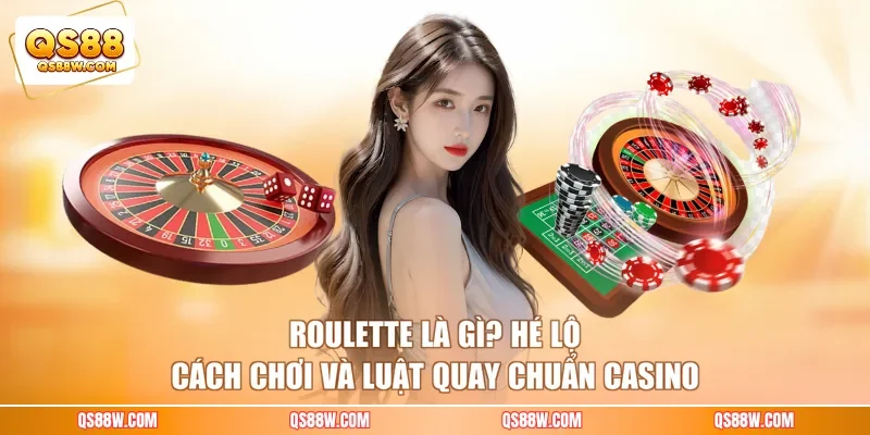 Roulette Là Gì? Hé Lộ Cách Chơi Và Luật Quay Chuẩn Casino