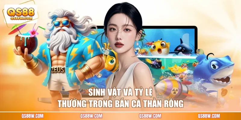 Sinh vật và tỷ lệ thưởng trong bắn cá Thần Rồng