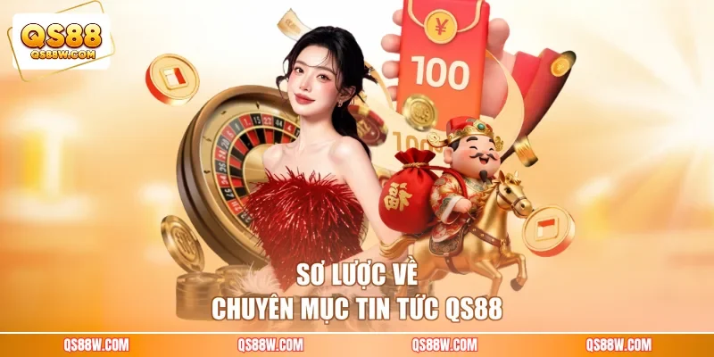 Sơ lược về chuyên mục tin tức QS88