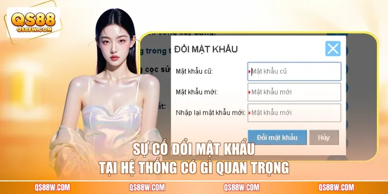 Sự cố đổi mật khẩu tại hệ thống có gì quan trọng