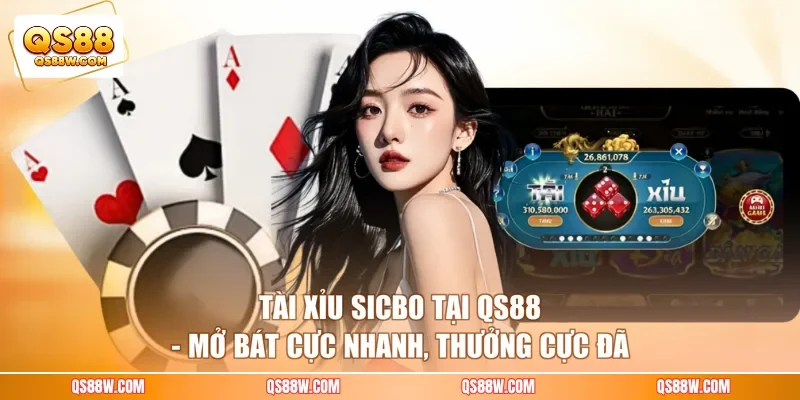 Tài Xỉu Sicbo Tại QS88 - Mở Bát Cực Nhanh, Thưởng Cực Đã