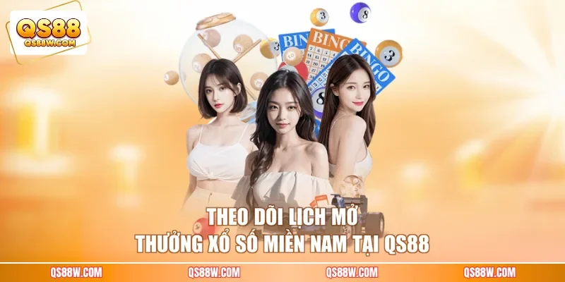 Theo dõi lịch mở thưởng xổ số miền Nam tại QS88 