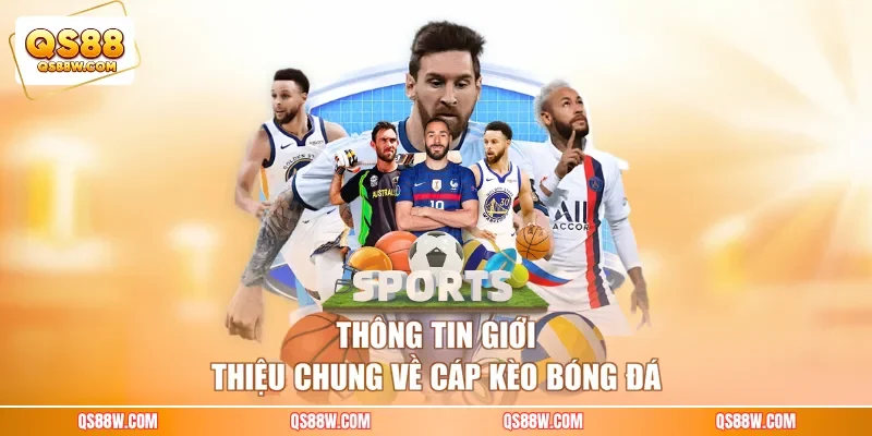 Thông tin giới thiệu chung về cáp kèo bóng đá